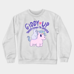 Cute Cat Riding Unicorn - Giddy Up, There’s Chaos to Spread Crewneck Sweatshirt